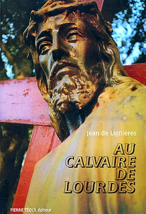 Au calvaire de Lourdes - Jean de Lignières