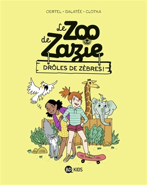 Le zoo de Zazie. Vol. 1. Drôles de zèbres ! - Pierre Oertel