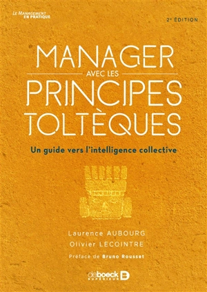 Manager avec les principes toltèques : un guide vers l'intelligence collective - Laurence Aubourg