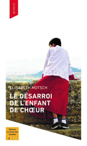 Le désarroi de l'enfant de choeur - Elisabeth Motsch