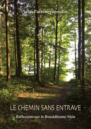 Le chemin sans entrave : réflexions sur le bouddhisme shin - John Paraskevopoulos