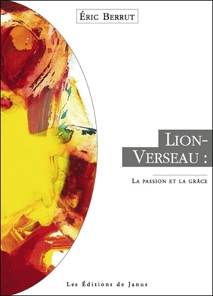 Lion-verseau : la passion et la grâce - Eric Berrut