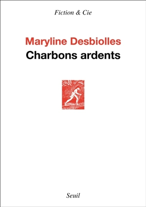 Charbons ardents - Maryline Desbiolles