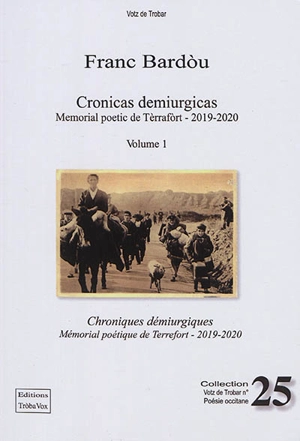 Cronicas demiurgicas. Chroniques démiurgiques. Memorial poetic de Tèrrafort. Vol. 1. 2019-2020. Mémorial poétique de Terrefort. Vol. 1. 2019-2020 - Franc Bardou