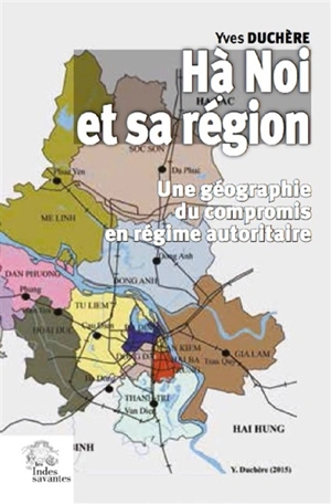 Hà Noi et sa région : une géographie du compromis en régime autoritaire - Yves Duchère