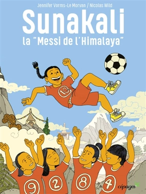 Sunakali : la Messi de l'Himalaya - Jennifer Vorms-Le Morvan