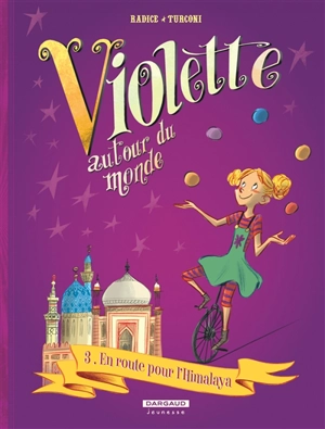 Violette autour du monde. Vol. 3. En route pour l'Himalaya - Teresa Radice