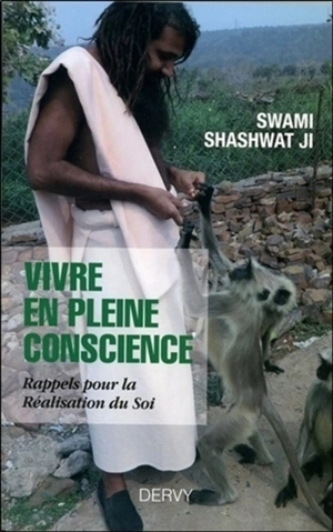 Vivre en pleine conscience : rappels pour la réalisation du soi - Shashwat Ji