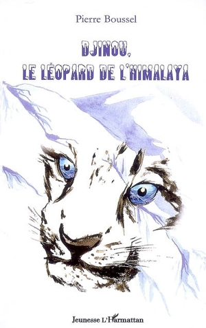 Djinou, le léopard de l'Himalaya - Pierre Boussel