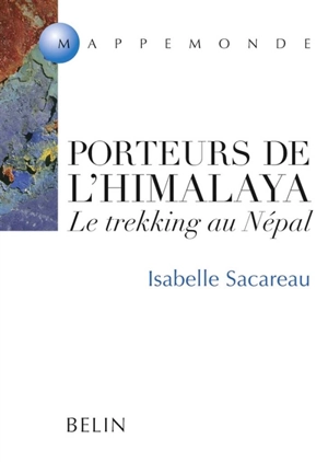 Porteurs de l'Himalaya : le trekking au Népal - Isabelle Sacareau