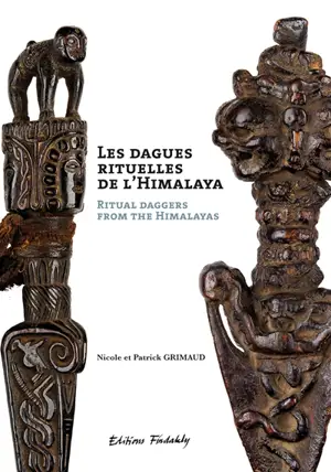 Les dagues rituelles de l'Himalaya. Ritual daggers from the Himalayas - Nicole Grimaud