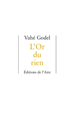 L'or du rien : poèmes - Vahé Godel