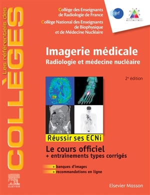 Imagerie médicale : radiologie et médecine nucléaire : réussir ses ECNi - Collège des enseignants de radiologie de France