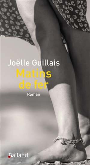 Matins de fer - Joëlle Guillais