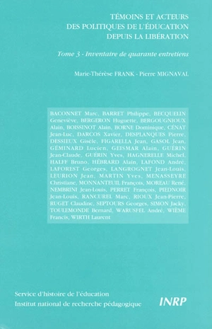 Témoins et acteurs des politiques de l'éducation depuis la Libération. Vol. 3. Inventaire de quarante entretiens - Marie-Thérèse Frank