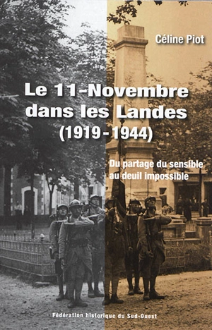 Le 11-Novembre dans les Landes : (1919-1944) : du partage du sensible au deuil impossible - Céline Piot