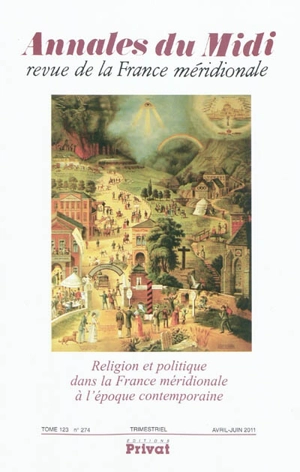 Annales du Midi, n° 274. Religion et politique dans la France méridionale à l'époque contemporaine