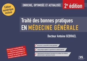 Traité des bonnes pratiques en médecine générale - Antoine Gebrael