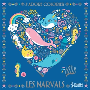 J'adore colorier : les narvals - Jessie Eckel