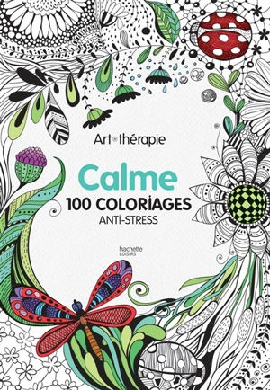 Calme : 100 coloriages anti-stress - Hannah Davies