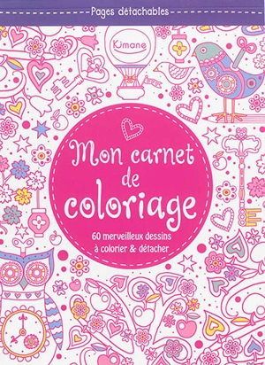 Mon carnet de coloriage (rose) : 60 merveilleux dessins à colorier & détacher - Jessie Eckel