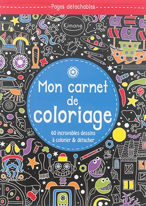 Mon carnet de coloriage (bleu) : 60 incroyables dessins à colorier & détacher - Jessie Eckel