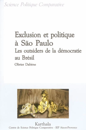 Exclusion et politique à Sao Paulo : les outsiders de la démocratie au Brésil - Olivier Dabène