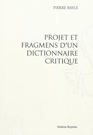 Projet et fragmens d'un dictionnaire critique - Pierre Bayle