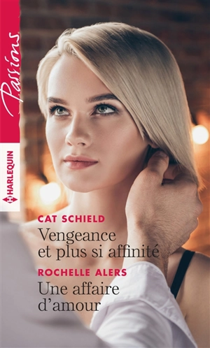 Vengeance et plus si affinité. Une affaire d'amour - Cat Schield