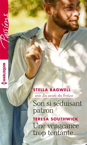 Son si séduisant patron : les secrets des Fortune. Une vengeance trop tentante - Stella Bagwell