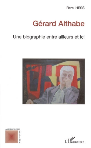 Gérard Althabe : une biographie entre ailleurs et ici - Gérard Althabe