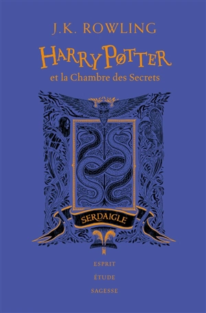 Harry Potter. Vol. 2. Harry Potter et la chambre des secrets : Serdaigle : esprit, étude, sagesse - J.K. Rowling