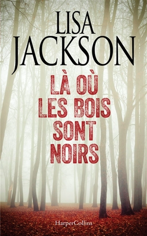 Là où les bois sont noirs - Lisa Jackson