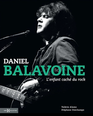 Daniel Balavoine : l'enfant caché du rock - Valérie Alamo