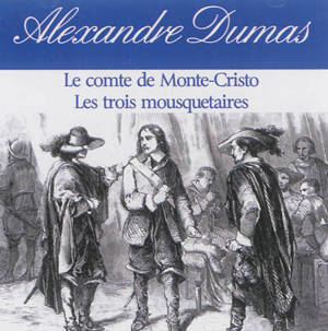 Alexandre Dumas : ses plus grands chefs-d'oeuvre - Alexandre Dumas