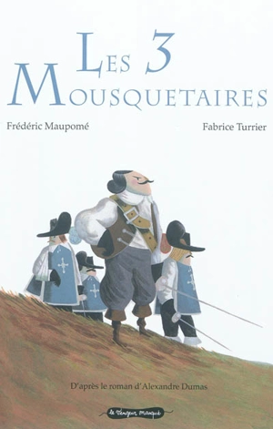 Les 3 mousquetaires : d'après le roman d'Alexandre Dumas - Frédéric Maupomé