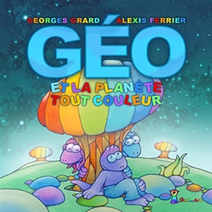 Géo et la planète Tout couleur - Georges Grard