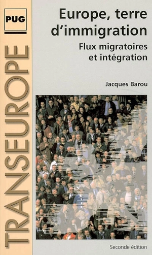 L'Europe terre d'immigration : flux migratoires et intégration - Jacques Barou