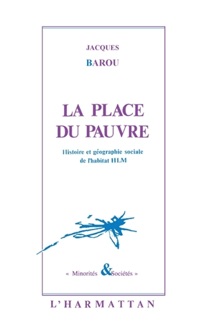 La Place du pauvre : histoire et géographie sociales de l'habitat HLM - Jacques Barou