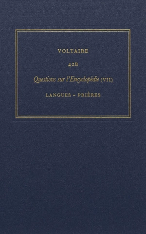 Les oeuvres complètes de Voltaire. Vol. 42B. Questions sur l'Encyclopédie, par des amateurs. Vol. 7. Langues-prières - Voltaire