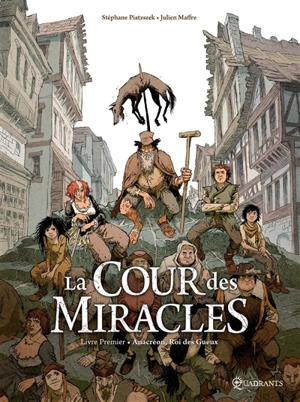 La cour des Miracles. Vol. 1. Anacréon, roi des gueux - Stéphane Piatzszek