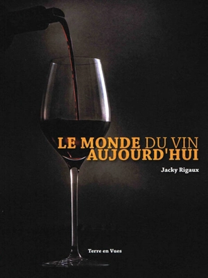 Le monde du vin aujourd'hui - Jacky Rigaux