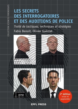 Les secrets des interrogatoires et des auditions de police : traité de tactiques, techniques et stratégies - Fabio Benoit