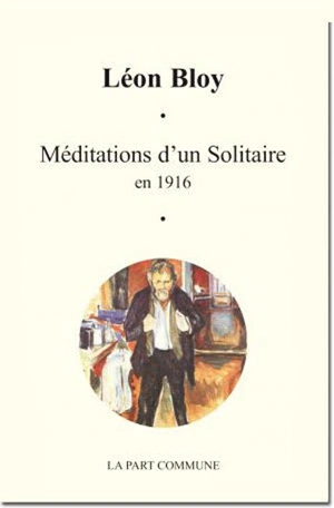 Méditations d'un solitaire en 1916 - Léon Bloy