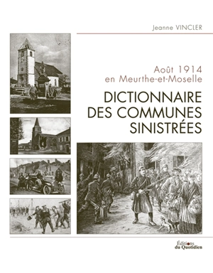 Août 1914 en Meurthe-et-Moselle : dictionnaire des communes sinistrées - Jeanne Vincler