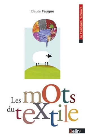 Les mots du textile - Claude Fauque