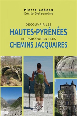 Découvrir les Hautes-Pyrénées en parcourant les chemins jacquaires - Pierre Lebeau