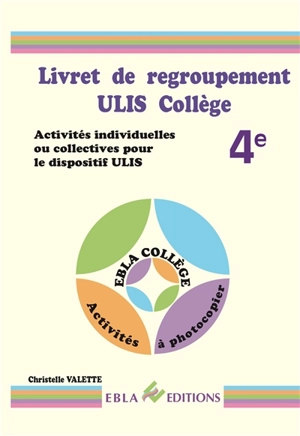 Livret de regroupement Ulis collège 4e : activités individuelles ou collectives pour le dispositif Ulis - Christelle Abraham Valette