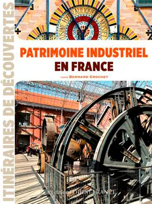 Patrimoine industriel en France - Bernard Crochet