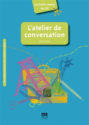 L'atelier de conversation : conseils, pistes et outils - Cécile Denier